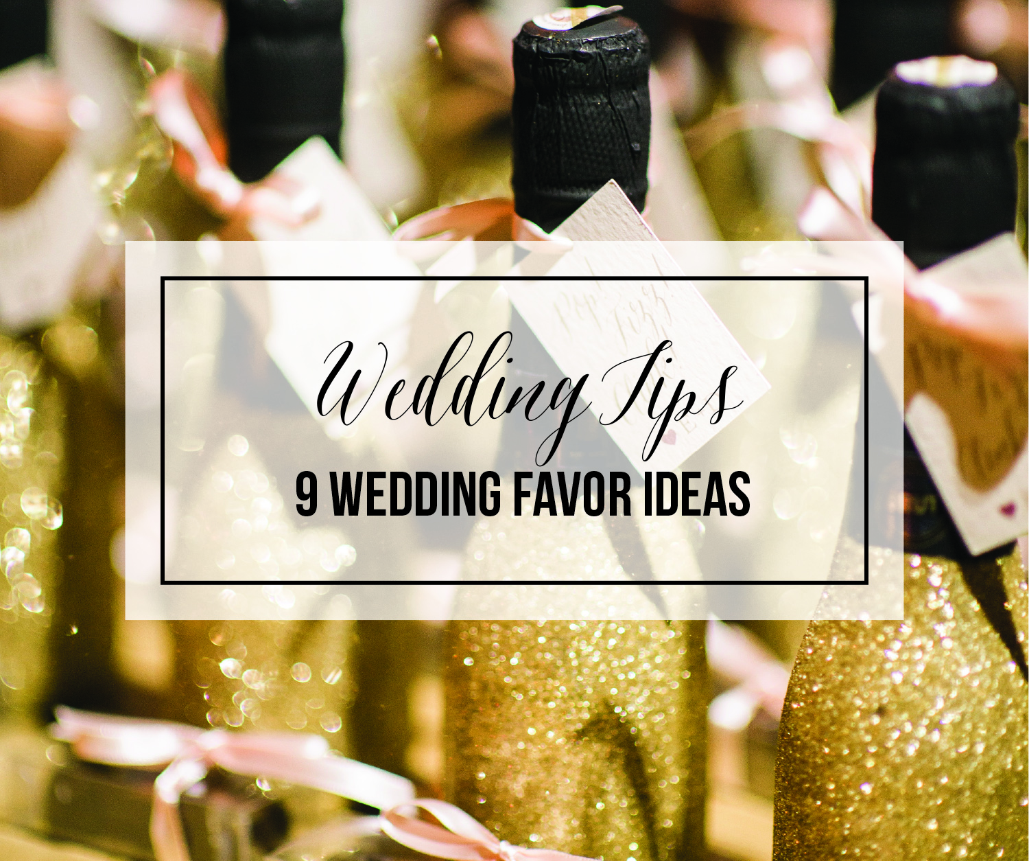 Wedding Tips | 9 Wedding Favor Ideas